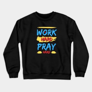 Work Hard Pray Hard | Christian Crewneck Sweatshirt